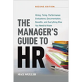 The Manager's Guide to HR: Hiring, Firing, Performance Evaluations, Documentation, Benefits, and Everything Else You Need to Knoww