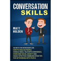 Conversation Skills: Secrets for Introverts on How to Analyze People, Handle Small Talk with Confidence, Overcome Social Anxiety and Highly