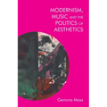 Modernism, Music and the Politics of Aesthetics
