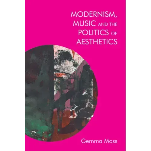 Modernism, Music and the Politics of Aesthetics