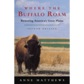 Where the Buffalo Roam: Restoring America's Great Plains