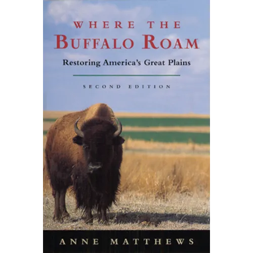 Where the Buffalo Roam: Restoring America's Great Plains