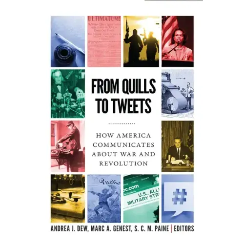 From Quills to Tweets: How America Communicates about War and Revolution