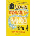 Cómo Robar Un Banco (How to Rob a Bank - Spanish Edition)