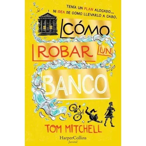 Cómo Robar Un Banco (How to Rob a Bank - Spanish Edition)