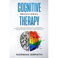 Cognitive Behavioral Therapy: The 10 Steps CBT Workbook With Techniques for Retraining Your Brain Made Simple. For Managing Anxiety, Depression, Ang
