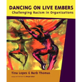 Dancing on Live Embers: Challenging Racism in Organizations