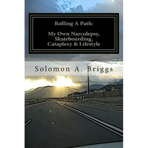 Rolling A Path: My Own Narcolepsy, Skateboarding, Cataplexy and Lifestyle