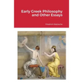 Early Greek Philosophy and Other Essays