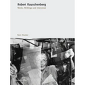 Robert Rauschenberg: Works, Writing, Interviews
