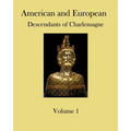 American and European Descendants of Charlemagne - Volume 1: Generations 1 to 31