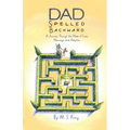 Dad Spelled Backward: A Journey Through the Maze of Love, Marriage, and Adoption