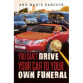 You Can't Drive Your Car to Your Own Funeral