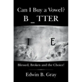 Can I Buy a Vowel?: Blessed, Broken and the Choice!