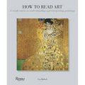 How to Read Art: A Crash Course in Understanding and Interpreting Paintings