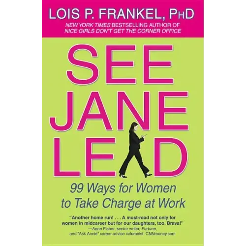 See Jane Lead: 99 Ways for Women to Take Charge at Work