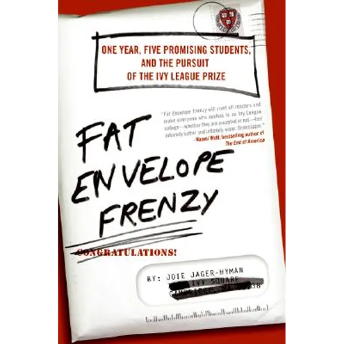 Fat Envelope Frenzy: One Year, Five Promising Students, and the Pursuit of the Ivy League Prize