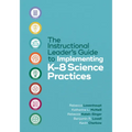 The Instructional Leader's Guide to Implementing K-8 Science Practices