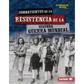 Combatientes de la Resistencia de la Segunda Guerra Mundial (World War II Resistance Fighters)