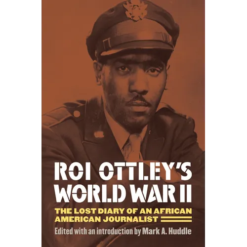Roi Ottley's World War II: The Lost Diary of an African American Journalist