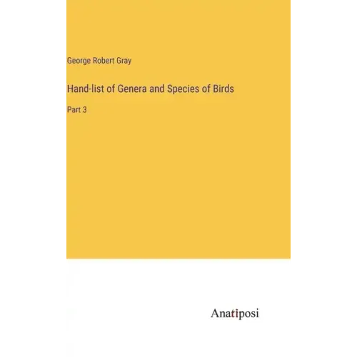 Hand-list of Genera and Species of Birds: Part 3