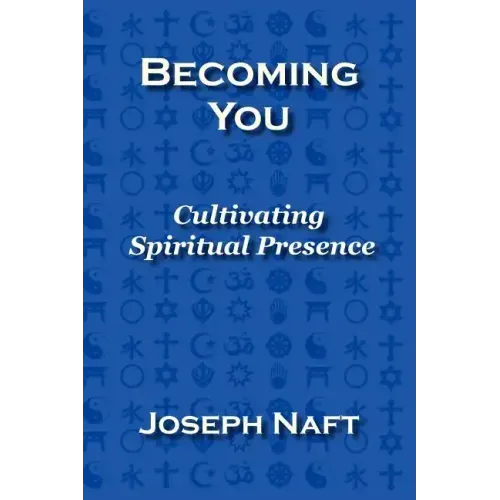 Becoming You: Cultivating Spiritual Presence