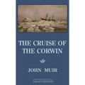 The Cruise Of The Corwin - Legacy Edition: The Muir Journal Of The 1881 Sailing Expedition To Alaska And The Arctic