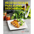 Recetas Fáciles Para Almas Descarriadas (Webos Fritos) / Easy Recipes for Lost Souls. Buy Well, Store, and Cook Yummy