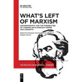 What's Left of Marxism: Historiography and the Possibilities of Thinking with Marxian Themes and Concepts