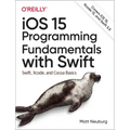 IOS 15 Programming Fundamentals with Swift: Swift, Xcode, and Cocoa Basics