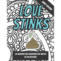Love Stinks: Funny Anti Valentines Day Quote Coloring Book For Adults