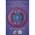 Overcoming Deepest Grief, a Woman's Journey: Grief, Acceptance, Gratitude and Joy