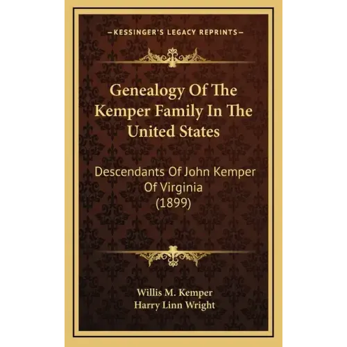 Genealogy Of The Kemper Family In The United States: Descendants Of John Kemper Of Virginia (1899)