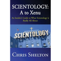 Scientology: A to Xenu: An Insider's Guide to What Scientology is All About