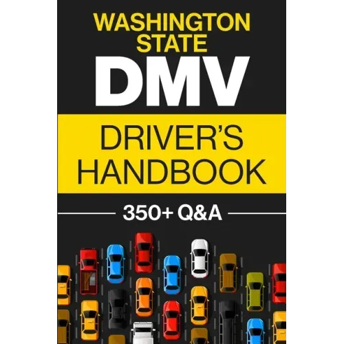 Washington State DMV Driver's Handbook: Practice for the Washington State Permit Test with 350+ Driving Questions and Answers