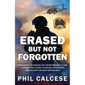 Erased But Not Forgotten: Conquering The Mission They Never Prepared Us For: A Veteran Dad's Guide to Healing, Fatherhood, and Fighting for What Matte