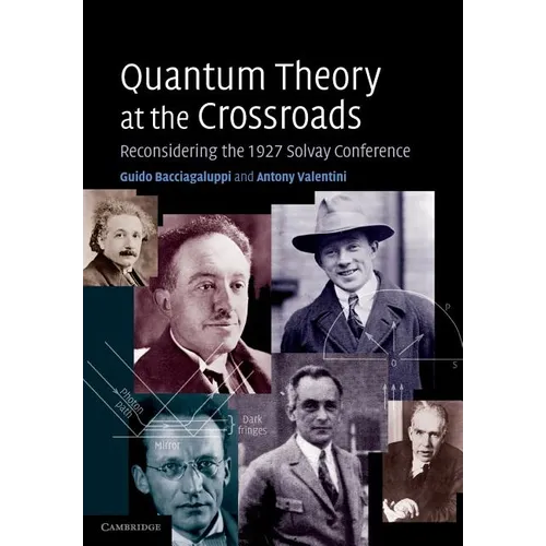 Quantum Theory at the Crossroads: Reconsidering the 1927 Solvay Conference