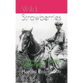 Wild Strawberries: Memoirs of a Montana Pioneer Boy