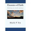 Enemies Of Faith: Defeating Your Doubts And Fears