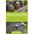 Skip the Grocery Store!: The Ultimate Pantry and Emergency Preparation Cookbook