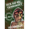 Rock and Roll Terrorist: The Graphic Life of Shock Rocker Gg Allin: The Graphic Life of Shock Rocker Gg Allin
