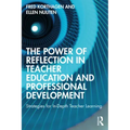 The Power of Reflection in Teacher Education and Professional Development: Strategies for In-Depth Teacher Learning