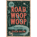 The Road to Woop Woop and Other Stories