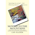 Moving to the Mountains: Your Guide to Retiring or Relocating to Asheville and the North Carolina Mountains