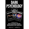Dark Psychology: 3 Manuscripts How to Analyze People, Manipulation and Hypnosis