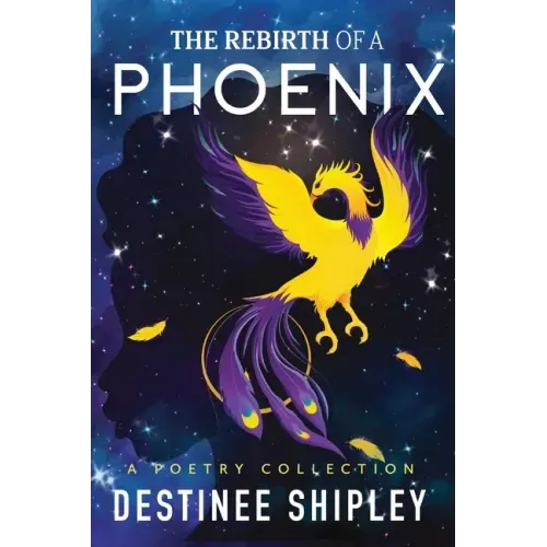 The Rebirth of a Phoenix: A Poetry Collection