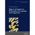 Objects of Inquiry in Philosophy of Language and Linguistics