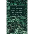 The New Testament Order for Church and Missionary