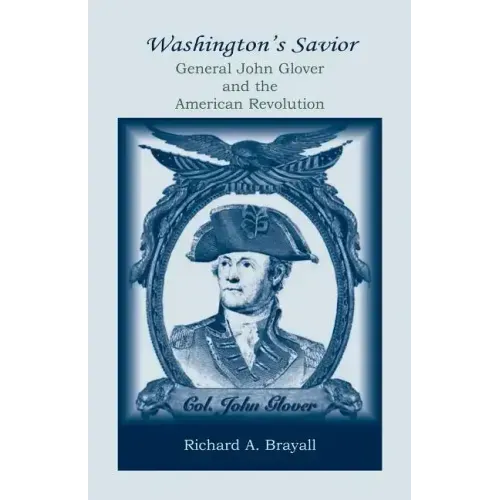 Washington's Savior: General John Glover and the American Revolution