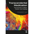 Transcendental Medication: The Evolution of Mind, Culture, and Healing